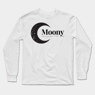 Anything For Our Moony Long Sleeve T-Shirt